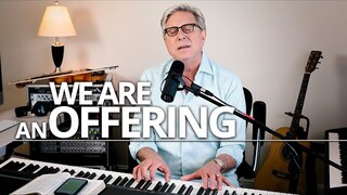 Don Moen - We Are An Offering (by Dwight Liles)