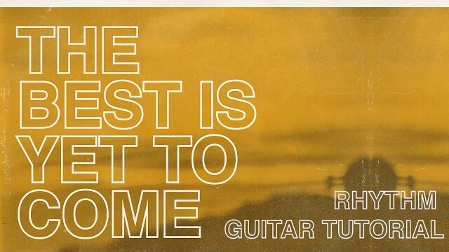 North Point Worship "The Best Is Yet To Come" (Rhythm Guitar Tutorial)