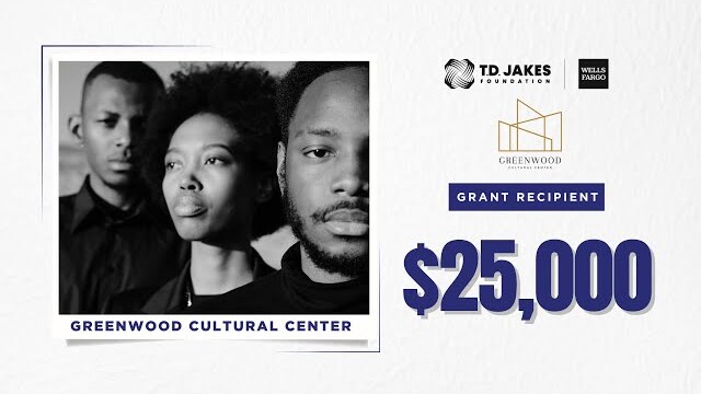 The T.D. Jakes Foundation Grant Impact: Greenwood Cultural Center