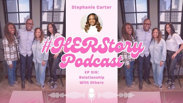 #HERStory Podcast // Episode 6 - Relationship With Others // w/ Bryan Carter