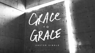 Grace To Grace (Easter Single) - Hillsong Worship