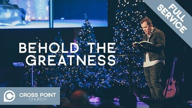 BEHOLD THE GREATNESS | Behold wk. 2 | Cross Point Church
