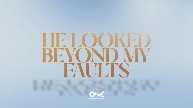 The Well: He Looked Beyond My Faults an OCC Creative Meditation