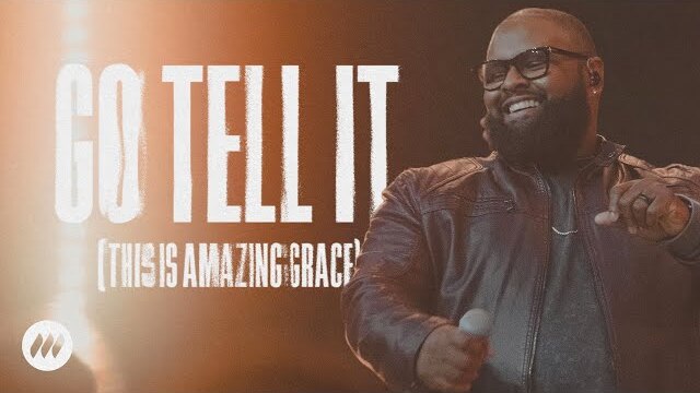 Go Tell It (This is Amazing Grace) | Live Performance Video | Life.Church Worship