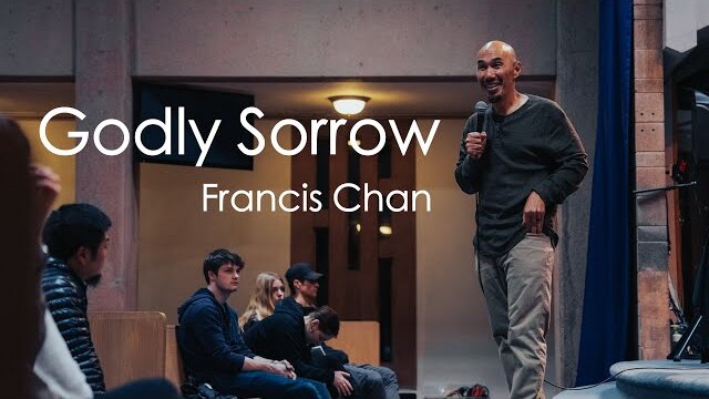 Godly Sorrow | Francis Chan