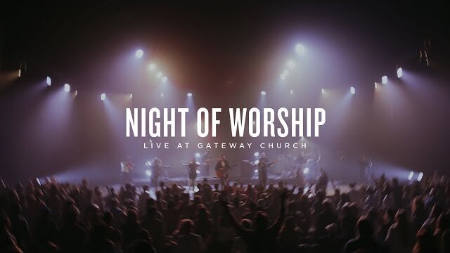 Night of Worship | Live at Gateway Church (February 7, 2024) | Gateway Worship