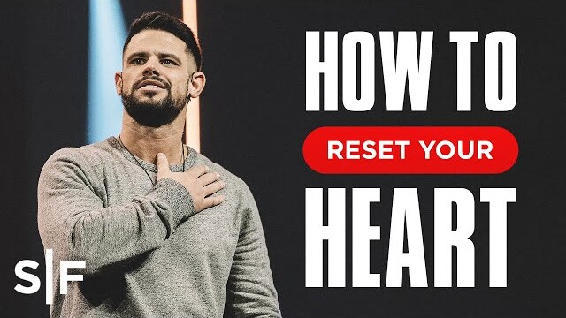How To Reset Your Heart | Steven Furtick