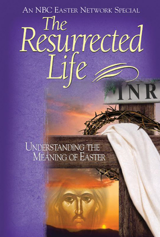 The Resurrected Life: Understanding the Meaning of Easter