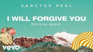 Sanctus Real - I Will Forgive You (Official Audio)