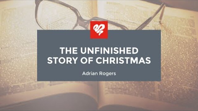 Adrian Rogers: The Unfinished Story of Christmas (2266)