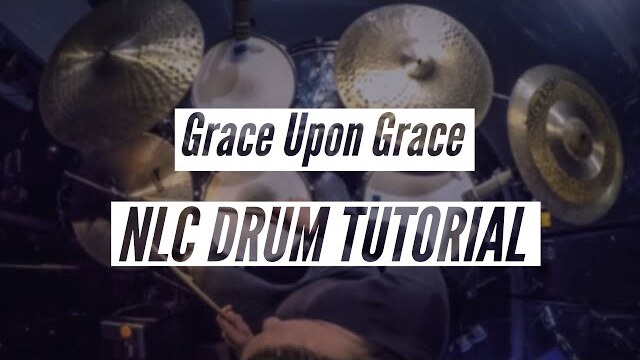 NLC Worship - Grace Upon Grace (Drum Tutorial)