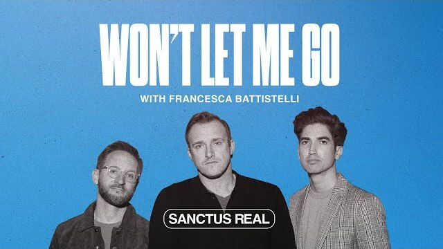 SANCTUS REAL w/ FRANCESCA BATTISTELLI | WON'T LET ME GO - Official Lyric Video
