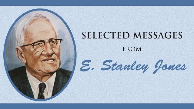 Selected Messages from E. Stanley Jones | Full Movie | Dr. E. Stanley Jones