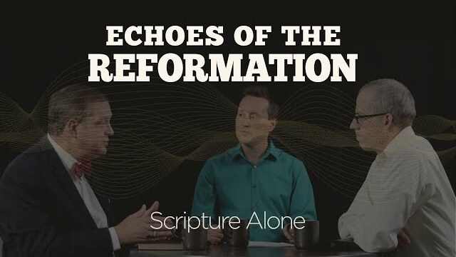 Scripture Alone | Session 2: Echoes of the Reformation