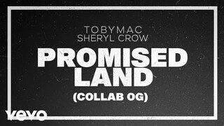TobyMac, Sheryl Crow - Promised Land (Collab OG/Audio)