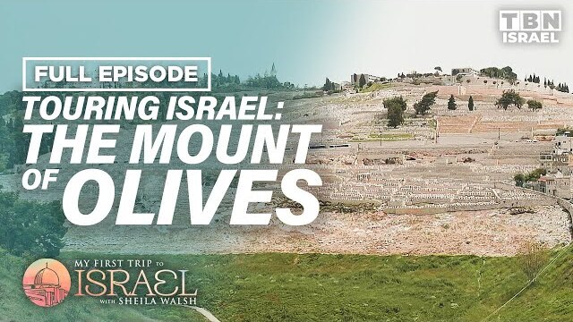 See The Mount of Olives Where Jesus ASCENDED Into Heaven & Will Return | Sheila Walsh | TBN Israel