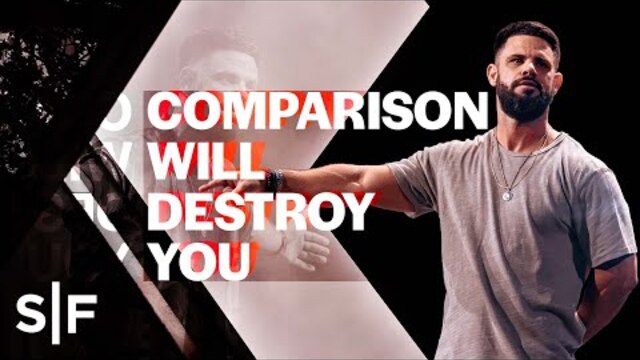 Comparison Will Destroy You | Steven Furtick