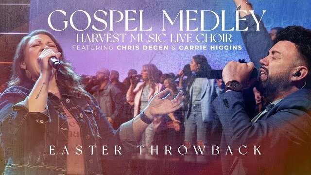 Harvest Music Live - Gospel Medley Easter Choir Throwback Featuring Carrie Higgins & Chris Degen