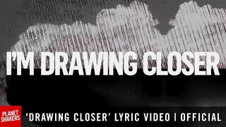 'DRAWING CLOSER' Lyric Video | Official Planetshakers Video