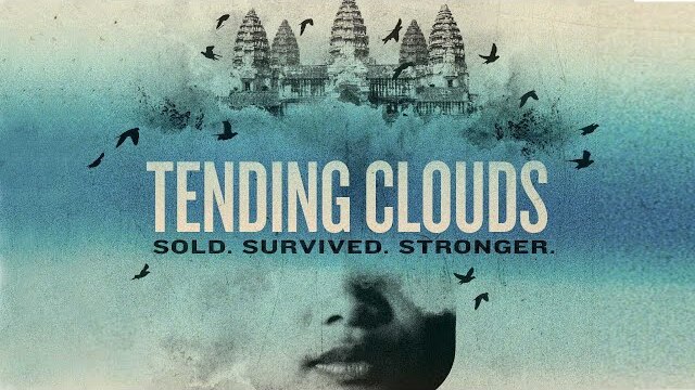 Tending Clouds: Sold, Survived, Stronger (2021) | Full Movie | Reaksmey Haas | Joel Sandvos