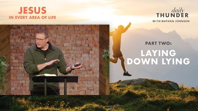 Laying Down Lying // Jesus in Every Area of Life 02 (Nathan Johnson)