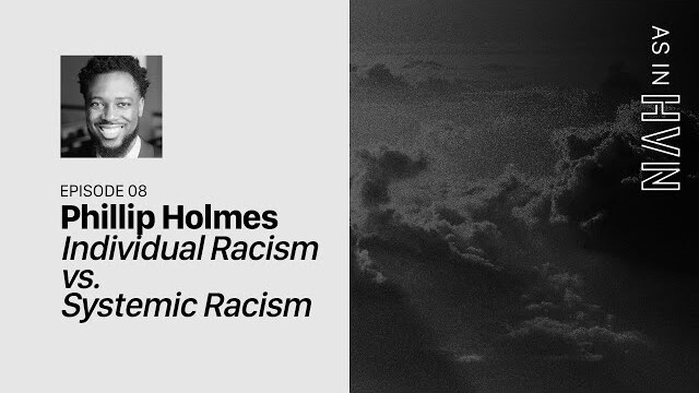 Individual Racism vs. Systemic Racism | As in Heaven Episode 8 | Phillip Holmes
