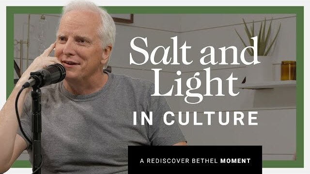 Salt and Light in Culture | Rediscover Bethel