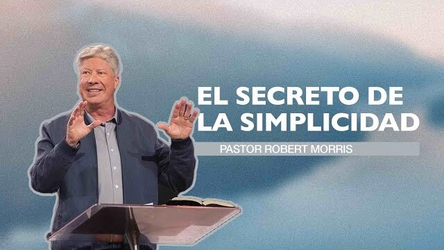 Gateway Church en vivo | “El secreto de la simplicidad” Pastor Robert Morris | Abril 30