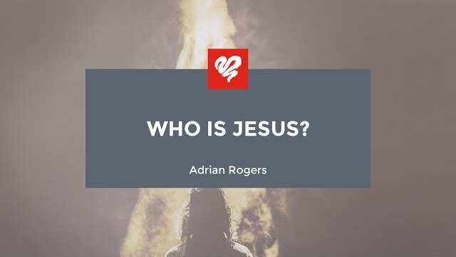 Adrian Rogers: Who is Jesus? (2264)