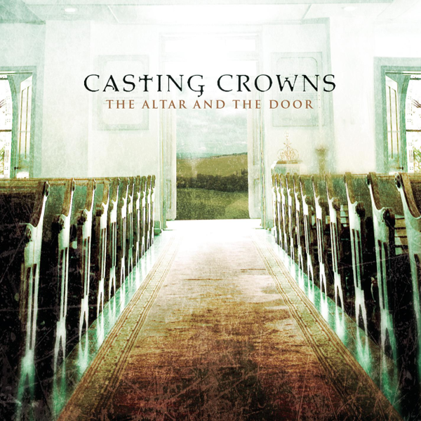 The Altar and The Door | Casting Crowns
