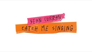 Sean Curran - Catch Me Singing (Official Lyric Video)