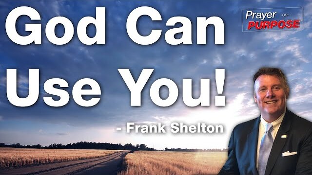 God Can Use You! - Frank Shelton