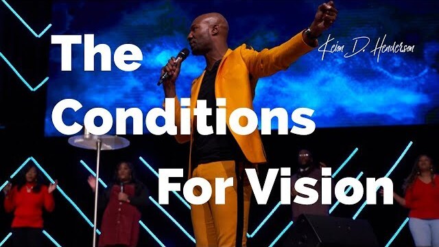 The Conditions for Vision | 20/20 PERFECT VISION | Pastor Keion Henderson