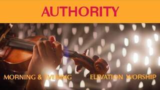 Authority (Morning & Evening) | Elevation Worship