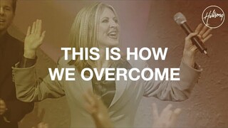This Is How We Overcome - Hillsong Worship