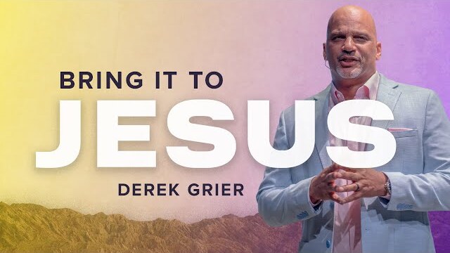 Bring It to Jesus - Resurrection Sunday | Derek Grier