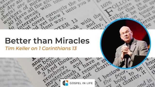 Better Than Miracles – Timothy Keller [Sermon]