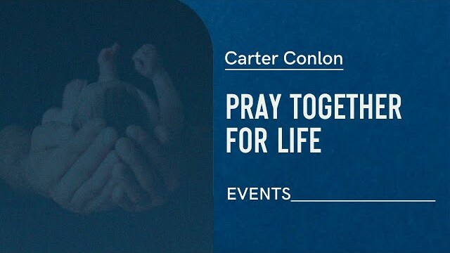 Pray Together for Life | Carter Conlon