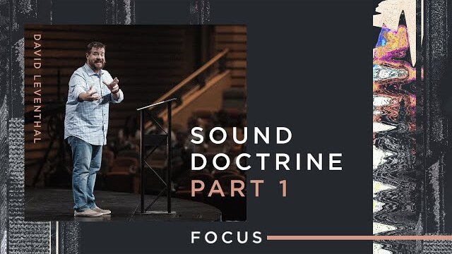 Focus: Sound Doctrine Part 1 (1 Timothy 1:1-11)