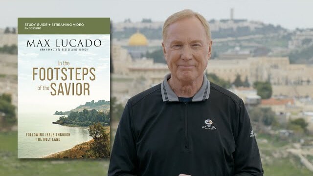 In The Footsteps of The Savior Bible Study by Max Lucado - PROMO