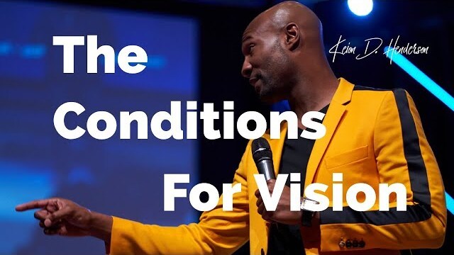The Conditions for Vision | 20/20 PERFECT VISION | Pastor Keion Henderson
