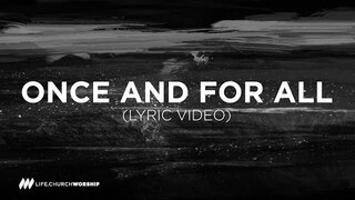 Once and for All (lyric video) - Life.Church Worship