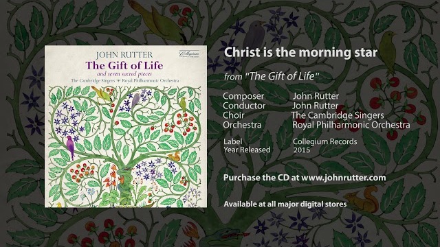 Christ is the morning star - John Rutter, Cambridge Singers, Royal Philharmonic Orchestra