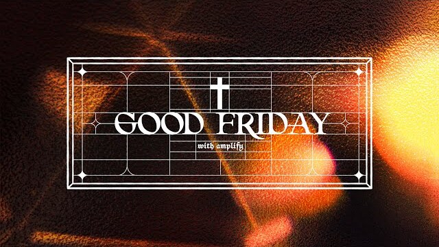 Does God Actually Care About Me? | Good Friday | Amplify Church