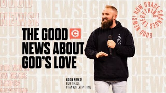 The Good News About God's Love | Nick Bodine + Central Live | Central Church