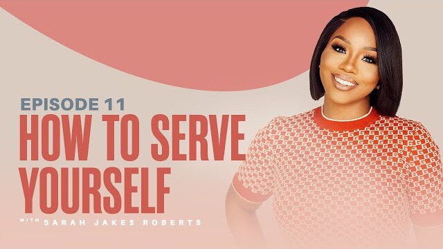 How To Serve Yourself X Sarah Jakes Roberts