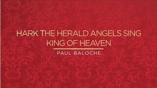 Hark The Herald Angels Sing / King Of Heaven (Lyric Video) - Paul Baloche [Official]