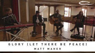 MATT MAHER - Glory (Let There Be Peace): Song Session