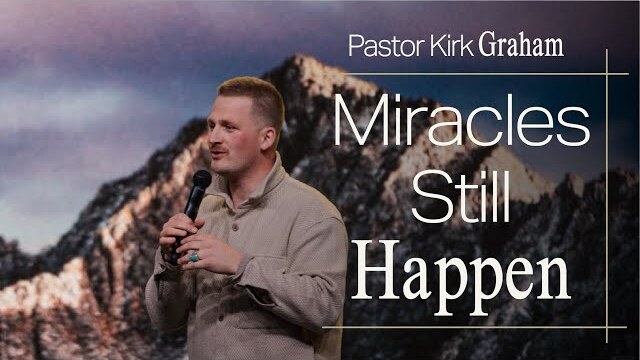 The Miracle Worker is Gone and Miracles Still Happen - Pastor Kirk Graham