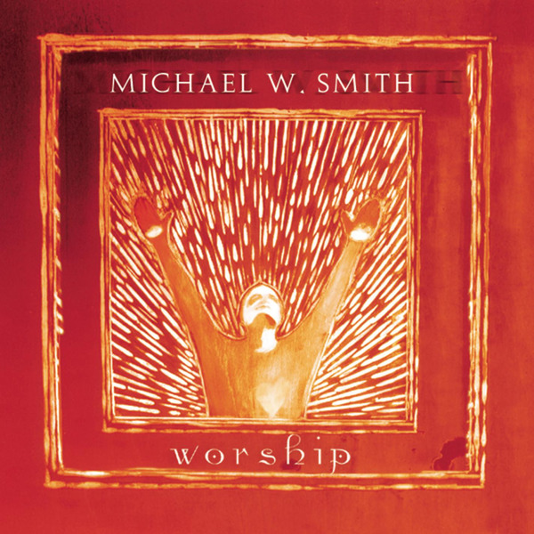 Worship | Michael W. Smith